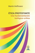 Ética protestante: Una fundamentación teológico-crítica - Paperback