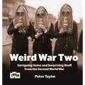 Weird War Two: Intriguing Items and Surprising Stuff from the Second World War - Paperback
