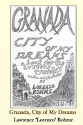 Granada, City of My Dreams: An Historical and Artistic Guide to Granada and its Moorish Palace the Alhambra - Paperback
