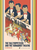 Life on a String: The Yale Puppeteers and The Turnabout Theatre - Hardcover