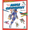 How to Draw Manga Superheroes - Library Binding