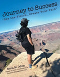 Journey to Success: "See the Vision...Create Your Path" - Paperback