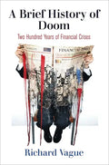 A Brief History of Doom: Two Hundred Years of Financial Crises - Hardcover