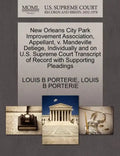 New Orleans City Park Improvement Association, Appellant, V. Mandeville Detiege, Individually and on U.S. Supreme Court Transcript of Record with Supp - Paperback