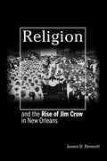 Religion and the Rise of Jim Crow in New Orleans - Paperback