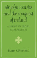 Sir John Davies and the Conquest of Ireland: A Study in Legal Imperialism - Paperback