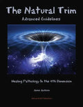 The Natural Trim: Advanced Guidelines: Healing Pathology in the 4th Dimension - Paperback