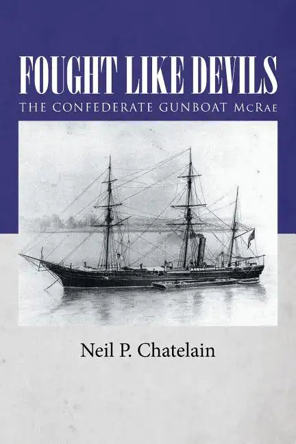 Fought Like Devils: The Confederate Gunboat McRae - Paperback