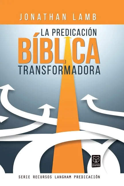 La Predicación Bíblica Transformadora - Paperback