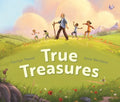 True Treasures: A Story of Wonder and Faith-Based Wisdom - Hardcover