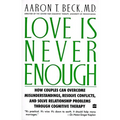 Love Is Never Enough: How Couples Can Overcome Misunderstandings, Resolve Conflicts, and Solve - Paperback