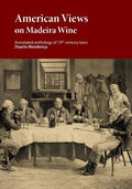 American Views on Madeira Wine: Annotated anthology of 19th century texts - Paperback