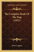 The Complete Book Of The Dog (1922) - Paperback