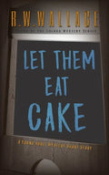Let Them Eat Cake: A Young Adult Mystery Short Story - Paperback