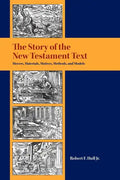 The Story of the New Testament Text: Movers, Materials, Motives, Methods, and Models - Paperback