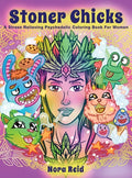 Stoner Chicks - A Stress Relieving Psychedelic Coloring Book For Women - Hardcover