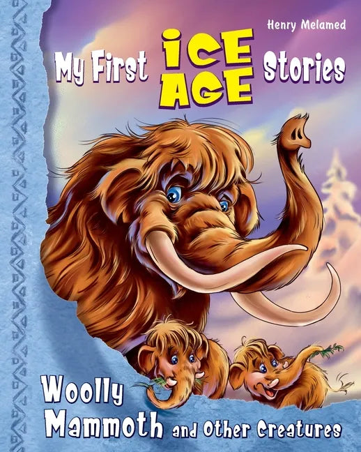 My First Ice Age Stories: Woolly Mammoth and Other Creatures - Paperback