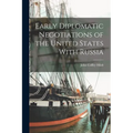Early Diplomatic Negotiations of the United States With Russia - Paperback