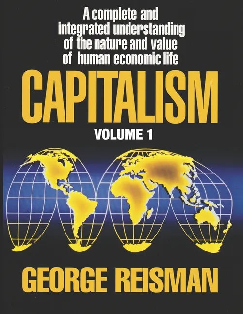 Capitalism: A Treatise on Economics, Vol. 1 - Paperback