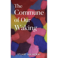 The Commune of Our Waking - Paperback