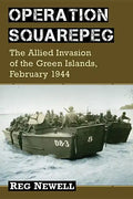 Operation Squarepeg: The Allied Invasion of the Green Islands, February 1944 - Paperback