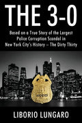 The 3-0: Based on a True Story of the Largest Police Corruption Scandal in New York City's History - The Dirty Thirty - Paperback