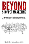 Beyond Shopper Marketing: Faster Moving Consumer Goods from Sales, Marketing and Supply Chain Zynergy - Paperback