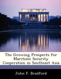 The Growing Prospects for Maritime Security Cooperation in Southeast Asia - Paperback