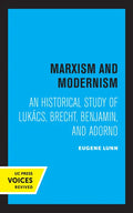 Marxism and Modernism: An Historical Study of Lukacs, Brecht, Benjamin, and Adorno - Paperback