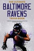 The Ultimate Baltimore Ravens Trivia Book: A Collection of Amazing Trivia Quizzes and Fun Facts for Die-Hard Ravens Fans! - Paperback