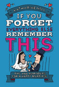 If You Forget Everything Else, Remember This: Building a Great Marriage - Hardcover