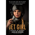 Jet Girl: My Life in War, Peace, and the Cockpit of the Navy's Most Lethal Aircraft, the F/A-18 Super Hornet - Paperback