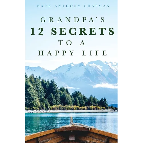 Grandpa's 12 Secrets to a Happy Life - Paperback