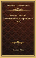 Roman Law and Mohammedan Jurisprudence (1908) - Hardcover