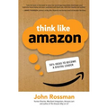 Think Like Amazon: 50 1/2 Ideas to Become a Digital Leader - Hardcover