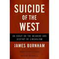 Suicide of the West: An Essay on the Meaning and Destiny of Liberalism - Paperback