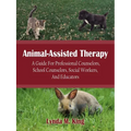 Animal-Assisted Therapy: A Guide for Professional Counselors, School Counselors, Social Workers, and Educators - Paperback