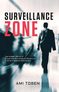 Surveillance Zone: The Hidden World of Corporate Surveillance Detection & Covert Special Operations - Paperback