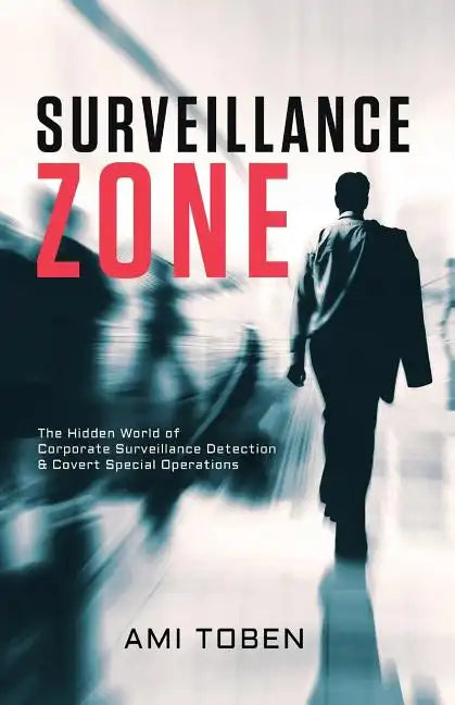 Surveillance Zone: The Hidden World of Corporate Surveillance Detection & Covert Special Operations - Paperback