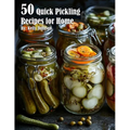 50 Quick Pickling Recipes for Home - Paperback