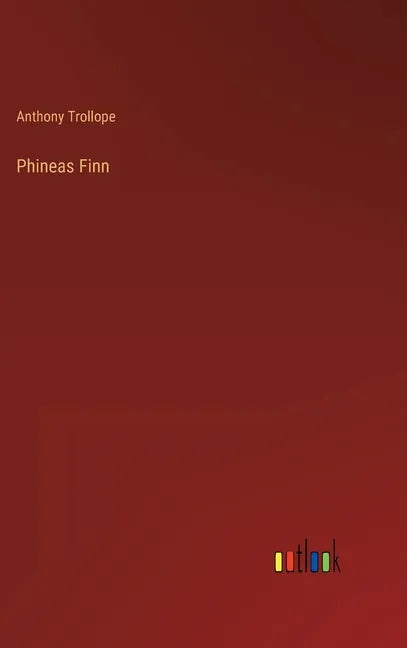 Phineas Finn - Hardcover