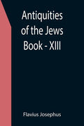 Antiquities of the Jews; Book - XIII - Paperback