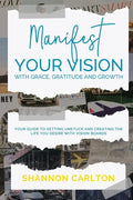 Manifest Your Vision with Grace, Gratitude and Growth: Women Entrepreneurs' Guide to getting unstuck and creating the life you desire with Vision Boar - Paperback