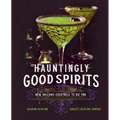Hauntingly Good Spirits: New Orleans Cocktails to Die for - Hardcover
