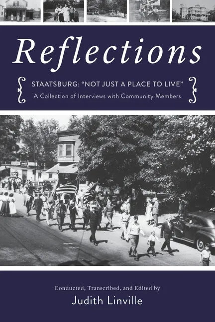 Reflections: Staatsburg: "Not Just a Place to Live" A Collection of Interviews with Community Members - Paperback