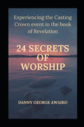 Twenty Four Secrets of Worship: Experiencing the Casting Crown Event - Paperback