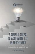 7 Simple Steps to Achieving a 7 in IB Physics (GradePod): How to maximise your marks in IB Physics exams in the most effective and efficient way - Paperback