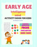 Early Age Intelligence Mind Activity Book For Kids: Pre-School Brain and IQ boosting activity book for 4-5 years aged kids.Focus on shapes, Imaginatio - Paperback