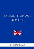 Extradition Act 2003 (UK) - Paperback