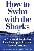 How to Swim with the Sharks: A Survival Guide for Leadership in Diverse Environments - Paperback